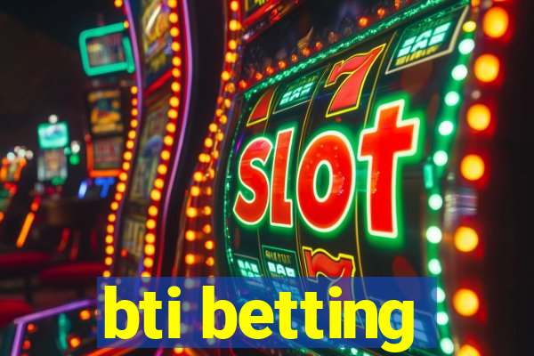 bti betting